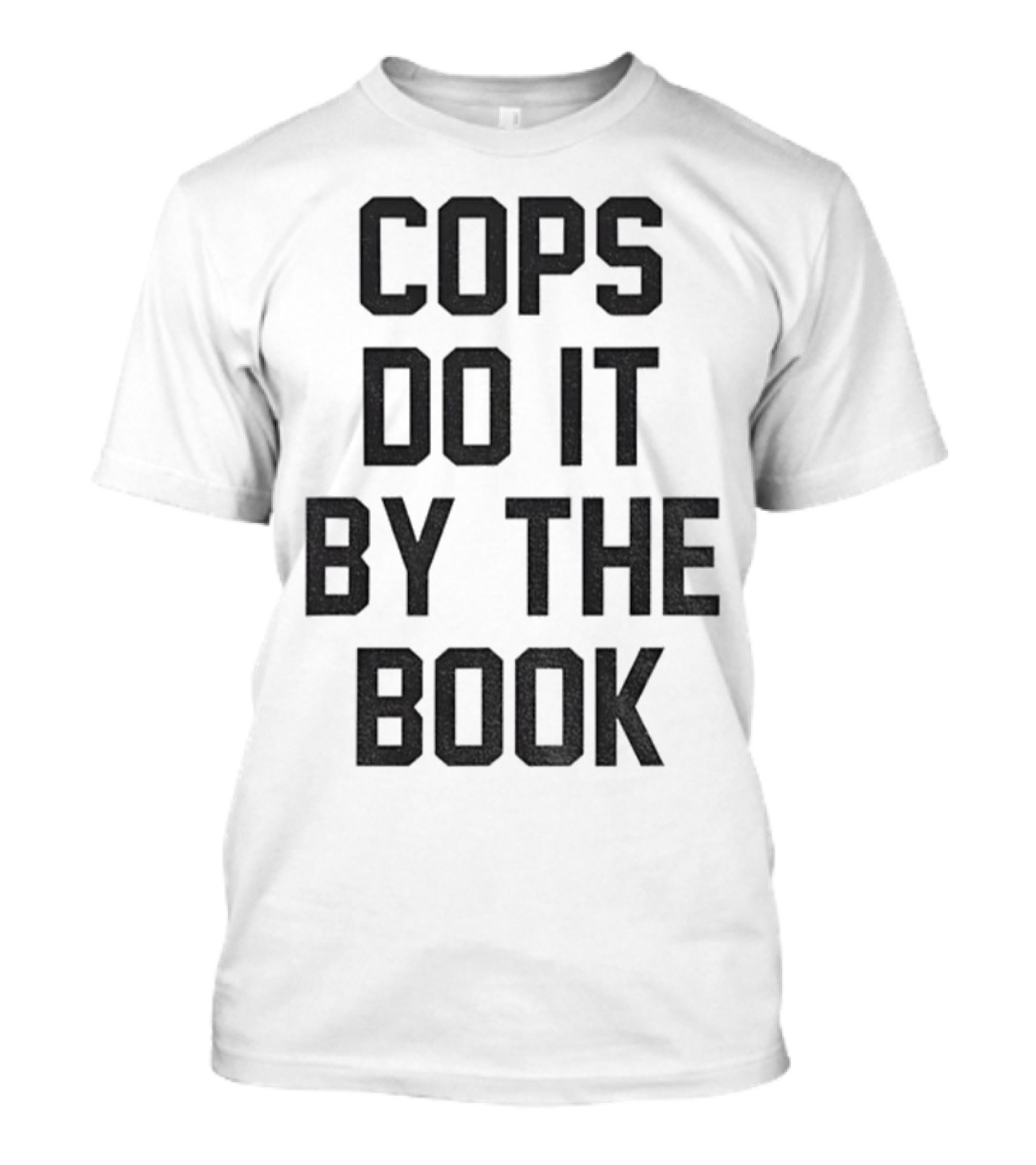 Cops Do It By The Book Phrase Bold Statement T-Shirt