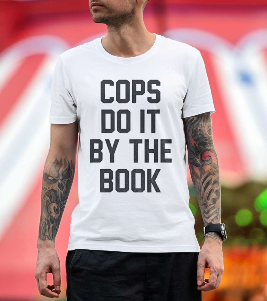 Cops Do It By The Book Phrase Bold Statement T-Shirt