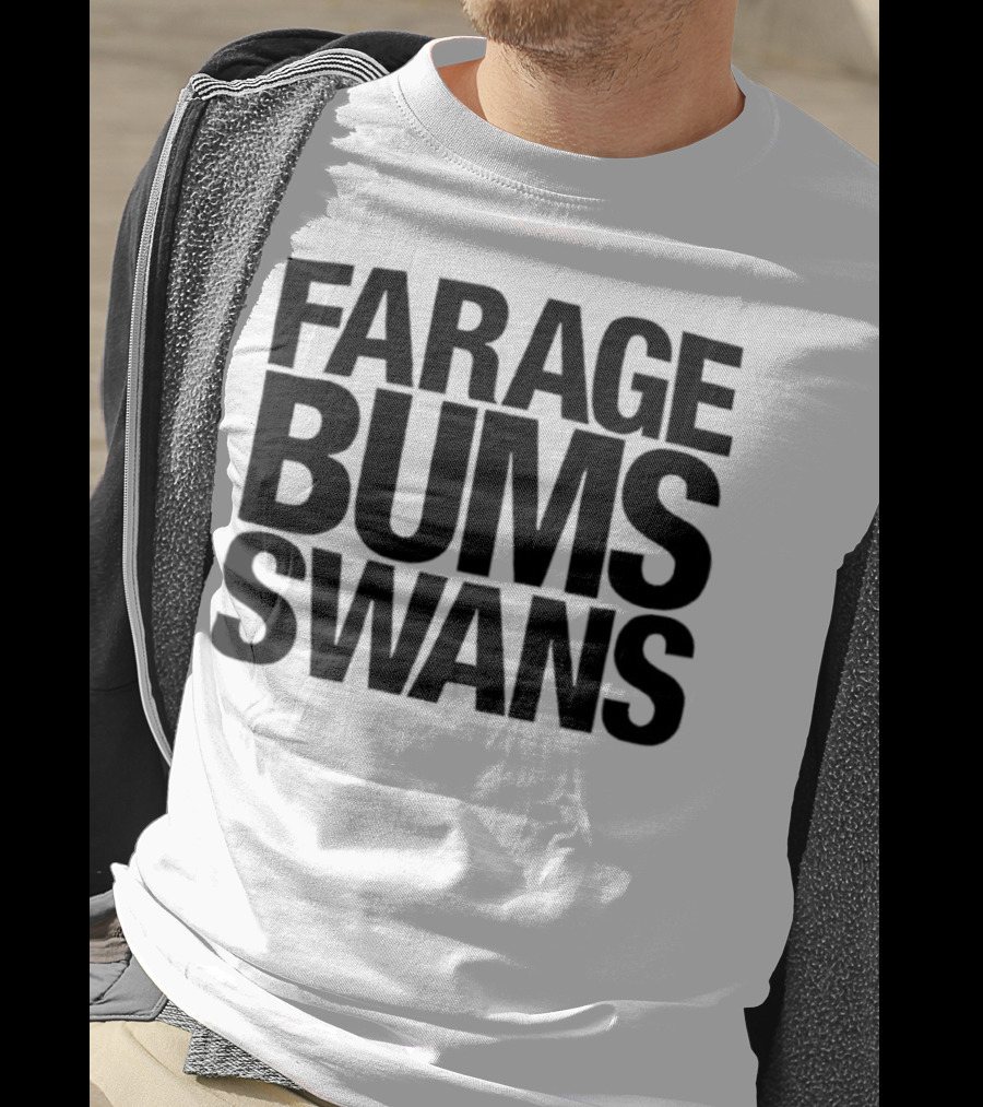 Farage Bums Swans T-Shirt