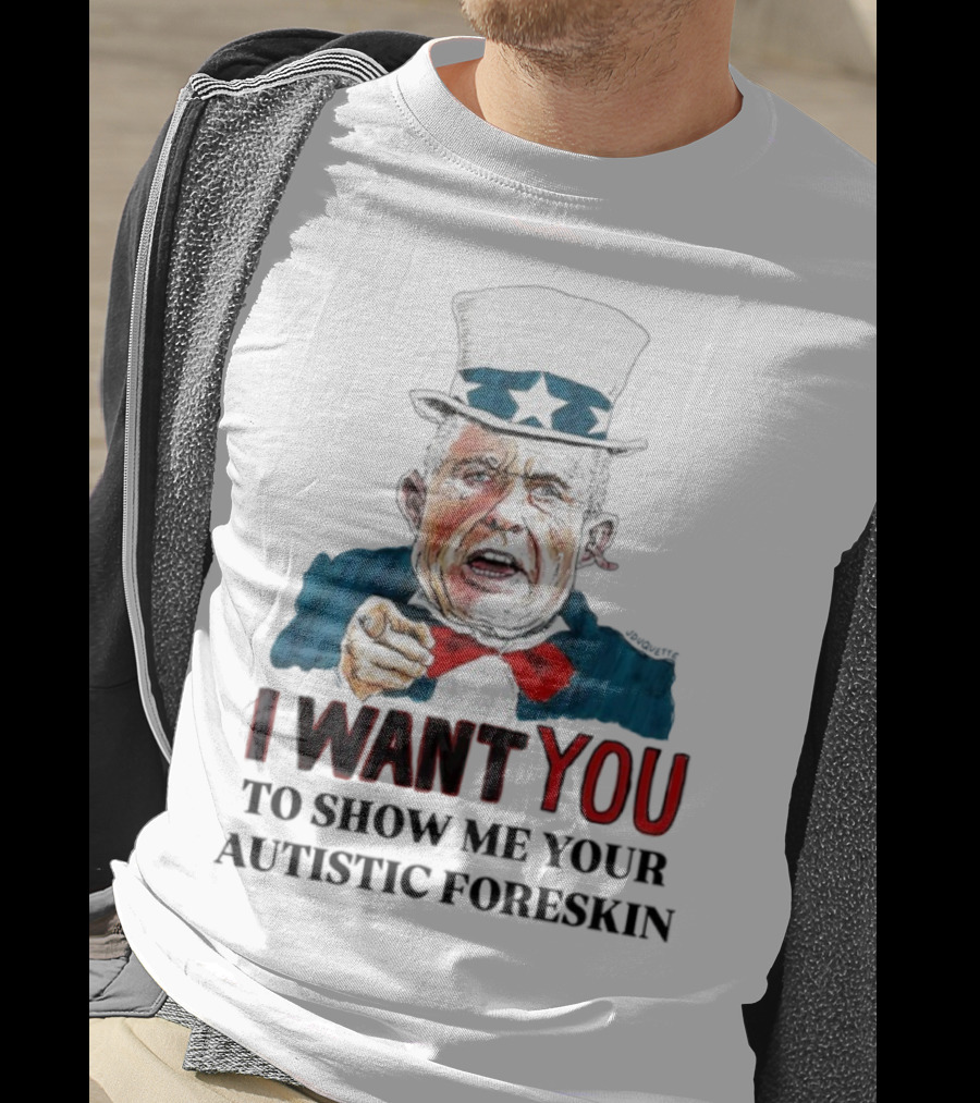 J Duquette I Want You To Show Me Your Autistic Foreskin T-Shirt