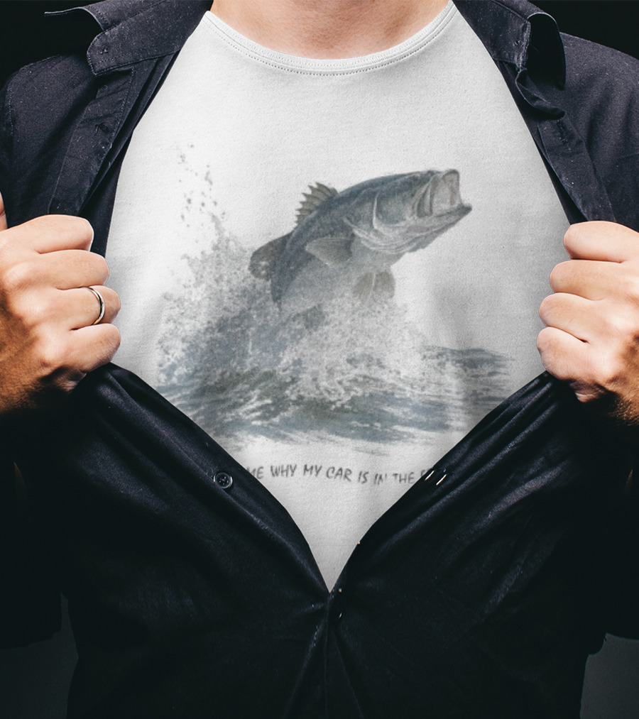 Please Tell Me Why My Car Is In The Front Yard Fish T-Shirt