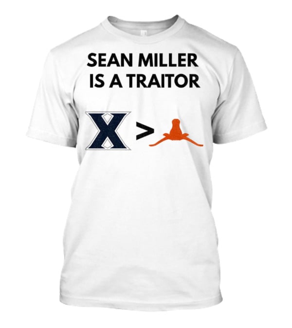 Sean Miller Is A Traitor Xavier Greater Than Texas Longhorns T-Shirt