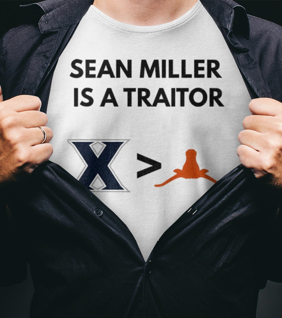Sean Miller Is A Traitor Xavier Greater Than Texas Longhorns T-Shirt