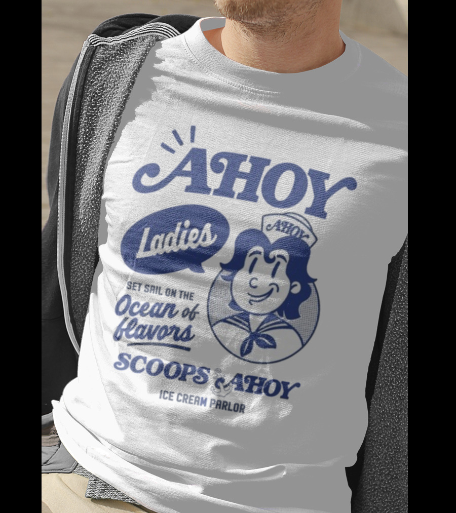 Ahoy Ladies Set Sail On The Ocean Of Flavors Scoops Ahoy Ice Cream Parlor T-Shirt
