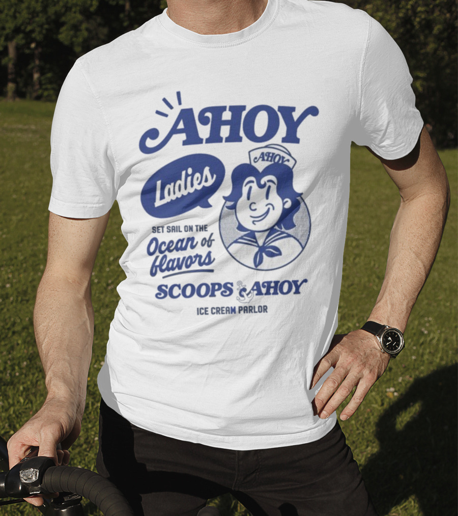 Ahoy Ladies Set Sail On The Ocean Of Flavors Scoops Ahoy Ice Cream Parlor T-Shirt