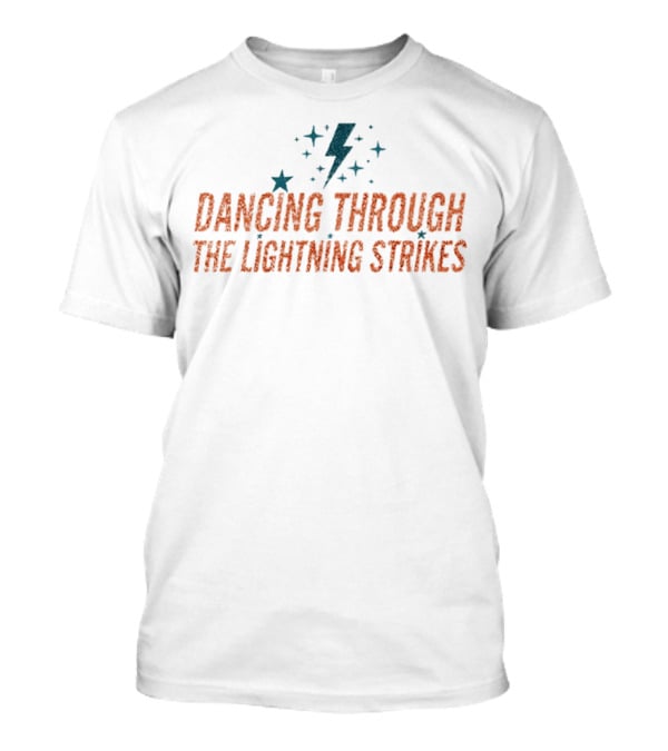 Dancing Through The Lightning Strikes Stars And Bolt T-Shirt