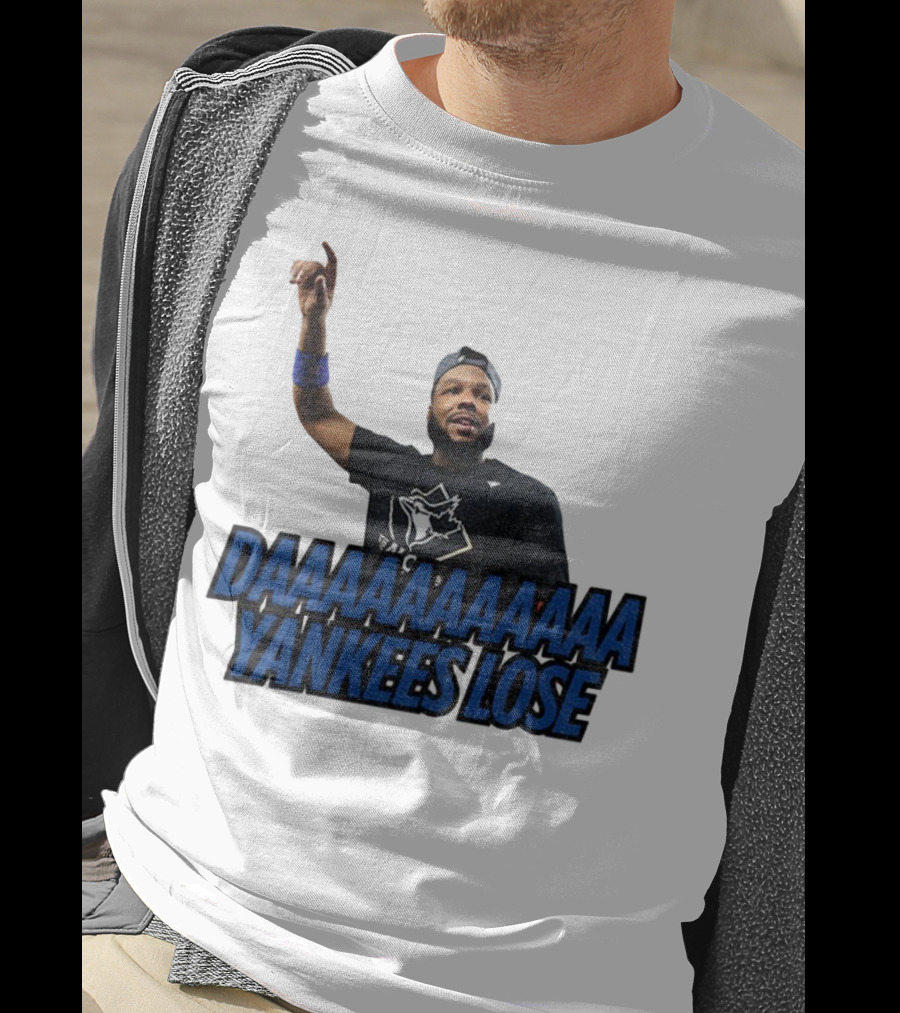 Daaaaaaaa Yankees Lose Vladimir Guerrero Jr Toronto Blue Jays Victory Celebration T-Shirt