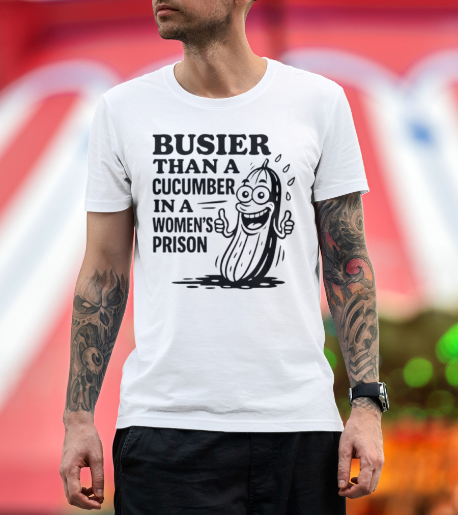 Busier Than A Cucumber In A Women's Prison Funny Cartoon Graphic T-Shirt
