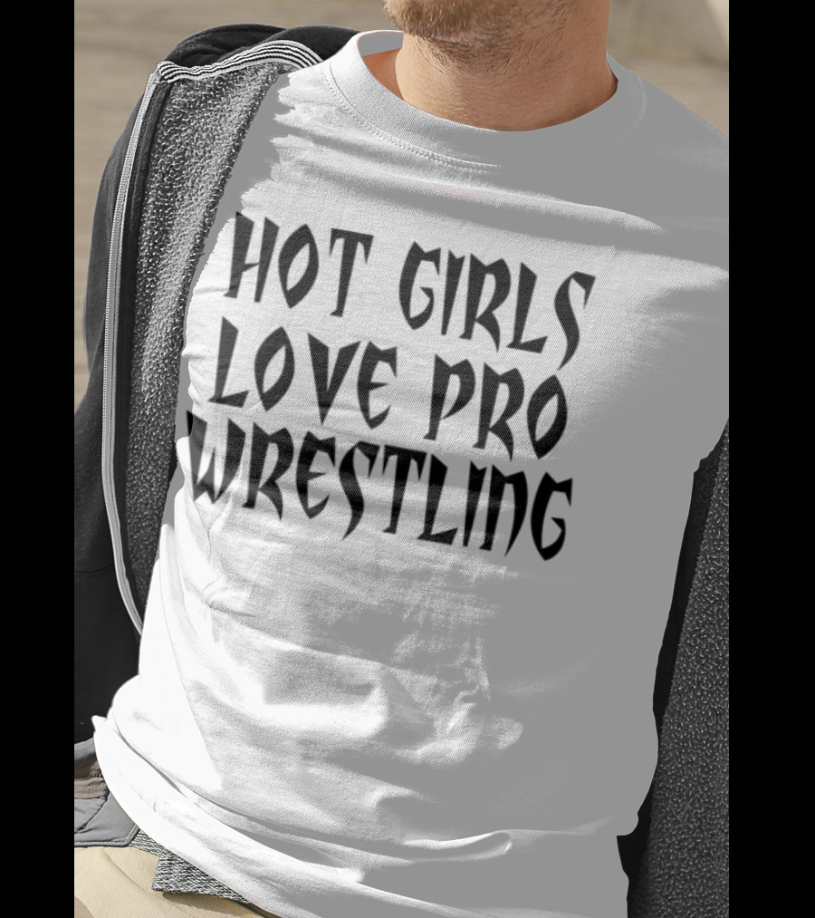 Hot Girls Love Pro Wrestling Tagline T-Shirt
