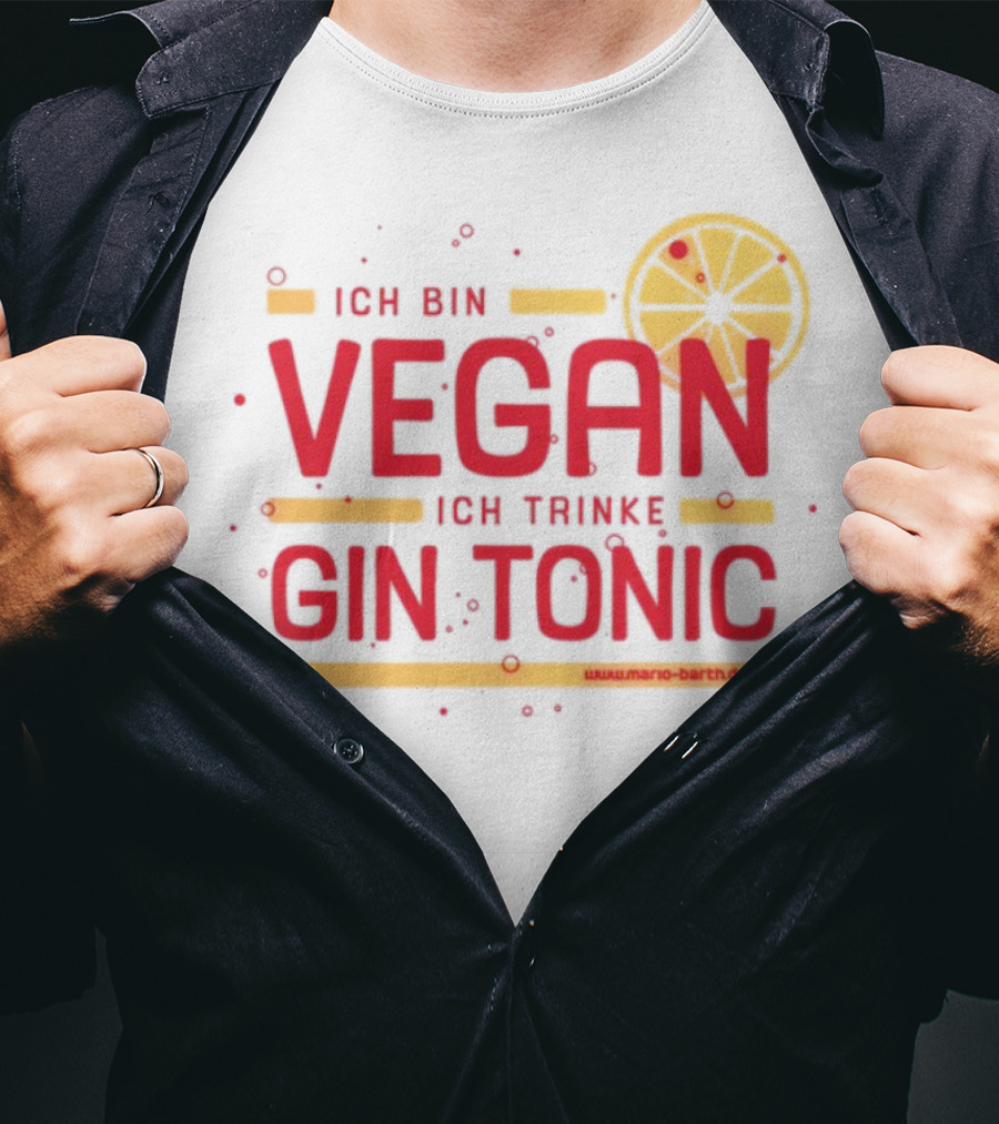 Ich Bin Vegan Ich Trinke Gin Tonic Www.mario-barth.de T-Shirt
