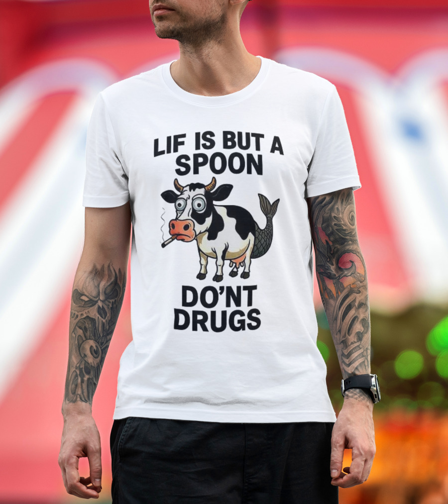 Lif Is But A Spoon Don't Drugs Funny Cow Mermaid Smoking T-Shirt