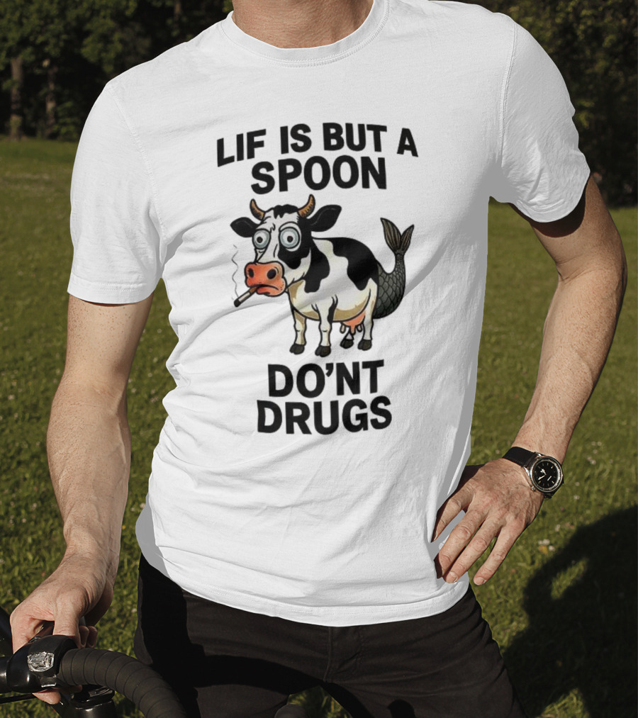 Lif Is But A Spoon Don't Drugs Funny Cow Mermaid Smoking T-Shirt