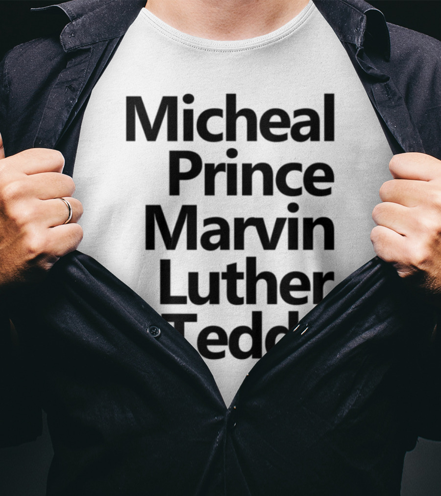 Micheal Prince Marvin Luther Teddy Iconic Names Tribute T-Shirt