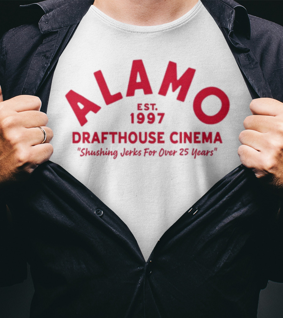 Alamo Drafthouse Cinema Est 1997 Shushing Jerks For Over 25 Years T-Shirt