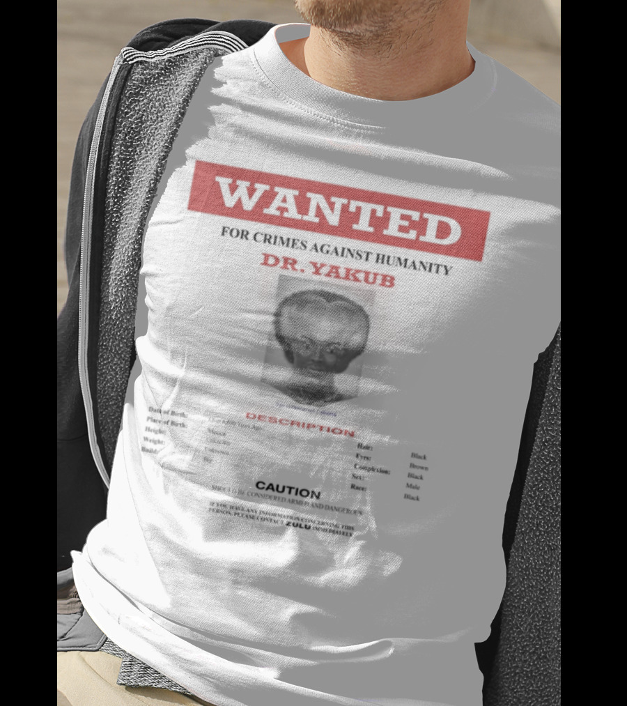 Wanted Blackpowerviolence Crimes Against Humanity Dr Yakub Image T-Shirt