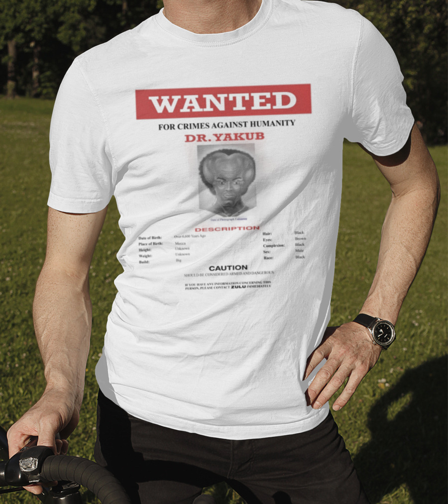 Wanted Blackpowerviolence Crimes Against Humanity Dr Yakub Image T-Shirt