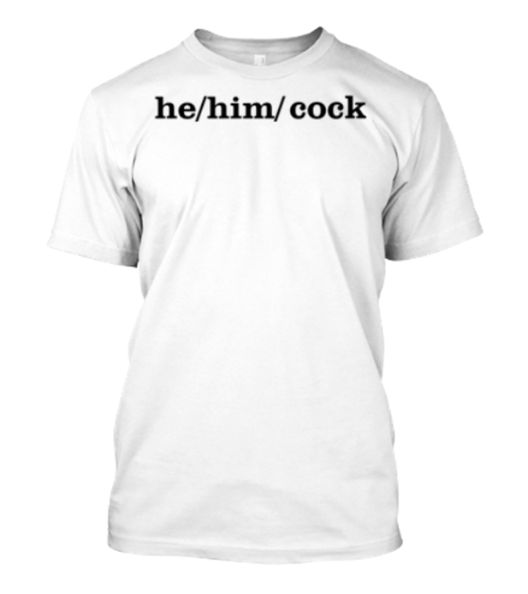 George Hahn He Him Cock T-Shirt