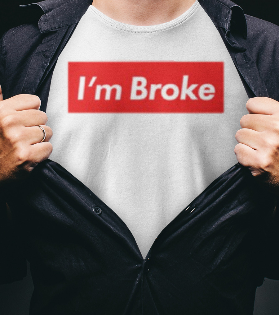 I'm Broke Broke Boys Club T-Shirt