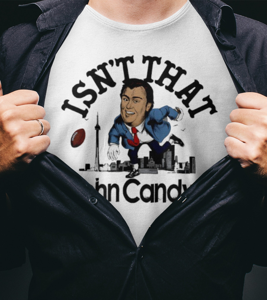 Isn’t That John Candy Toronto Football Skyline T-Shirt