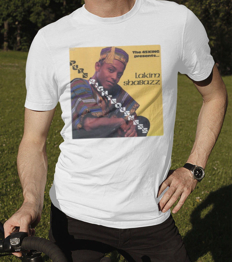 The 45 King Presents Pure Righteousness Lakim Shabazz T-Shirt