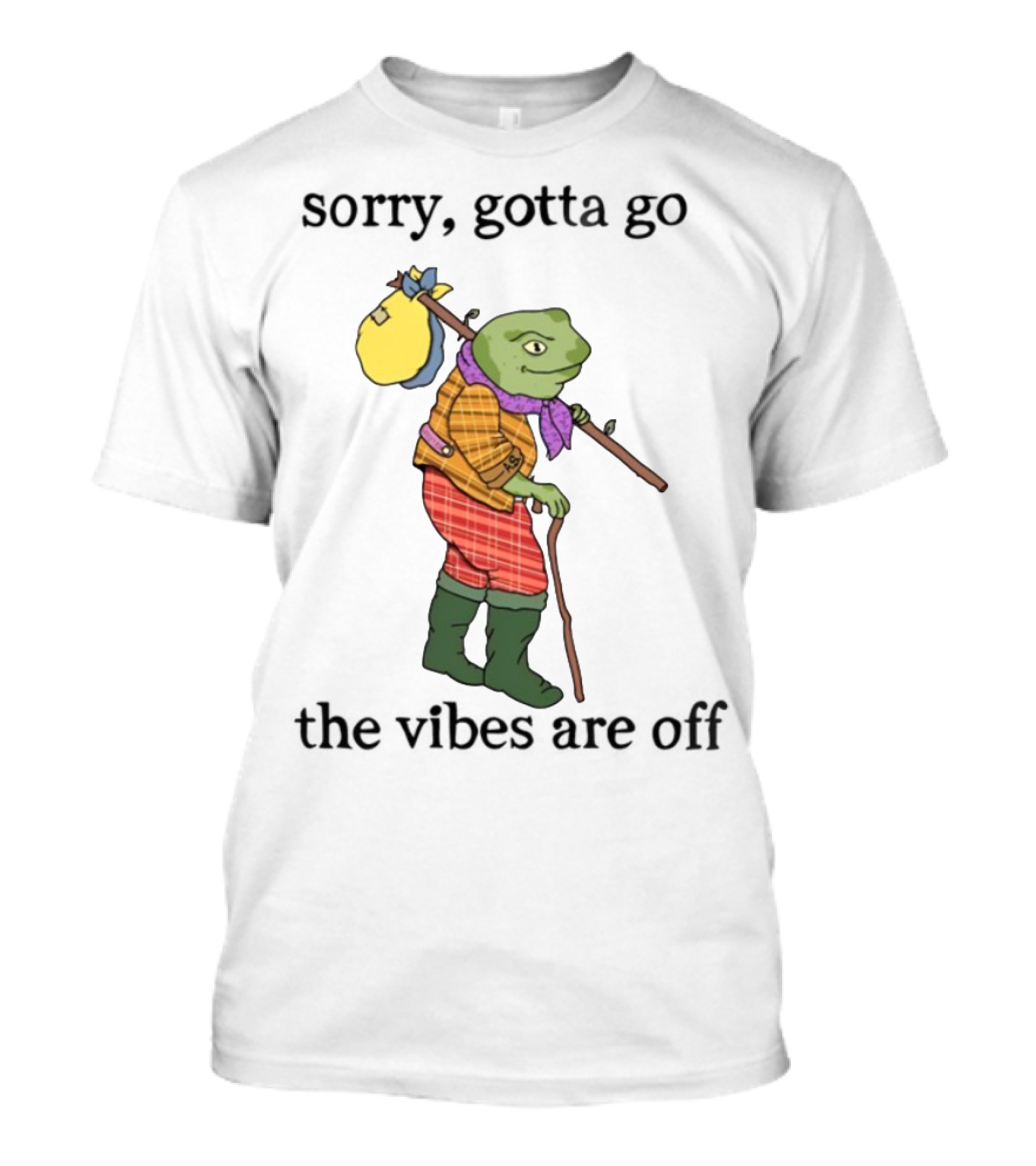 Sorry Gotta Go Frog Backpack Walking Stick Outfit Vibes Off T-Shirt