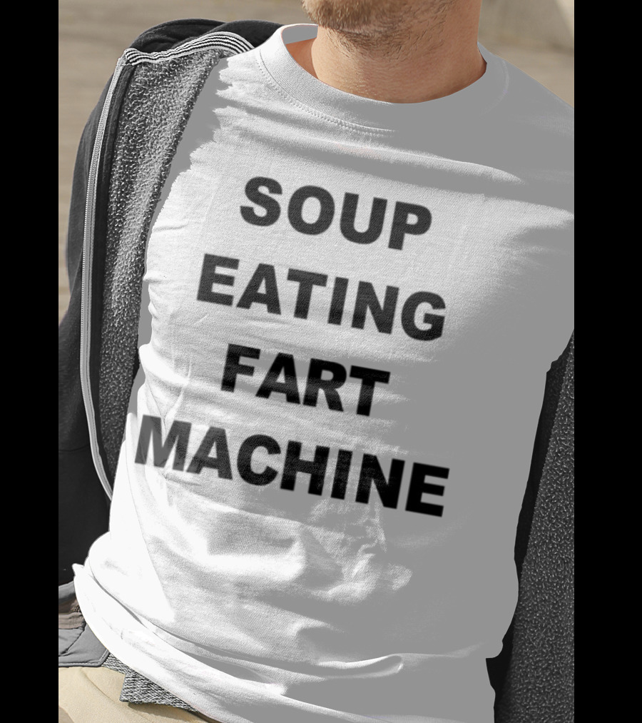 Soup Eating Fart Machine Fun Phrase T-Shirt