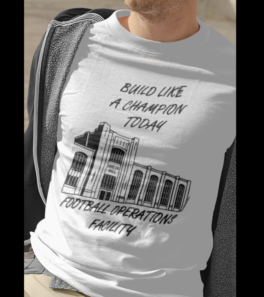 Build Like A Champion Today Football Operations Facility T-Shirt