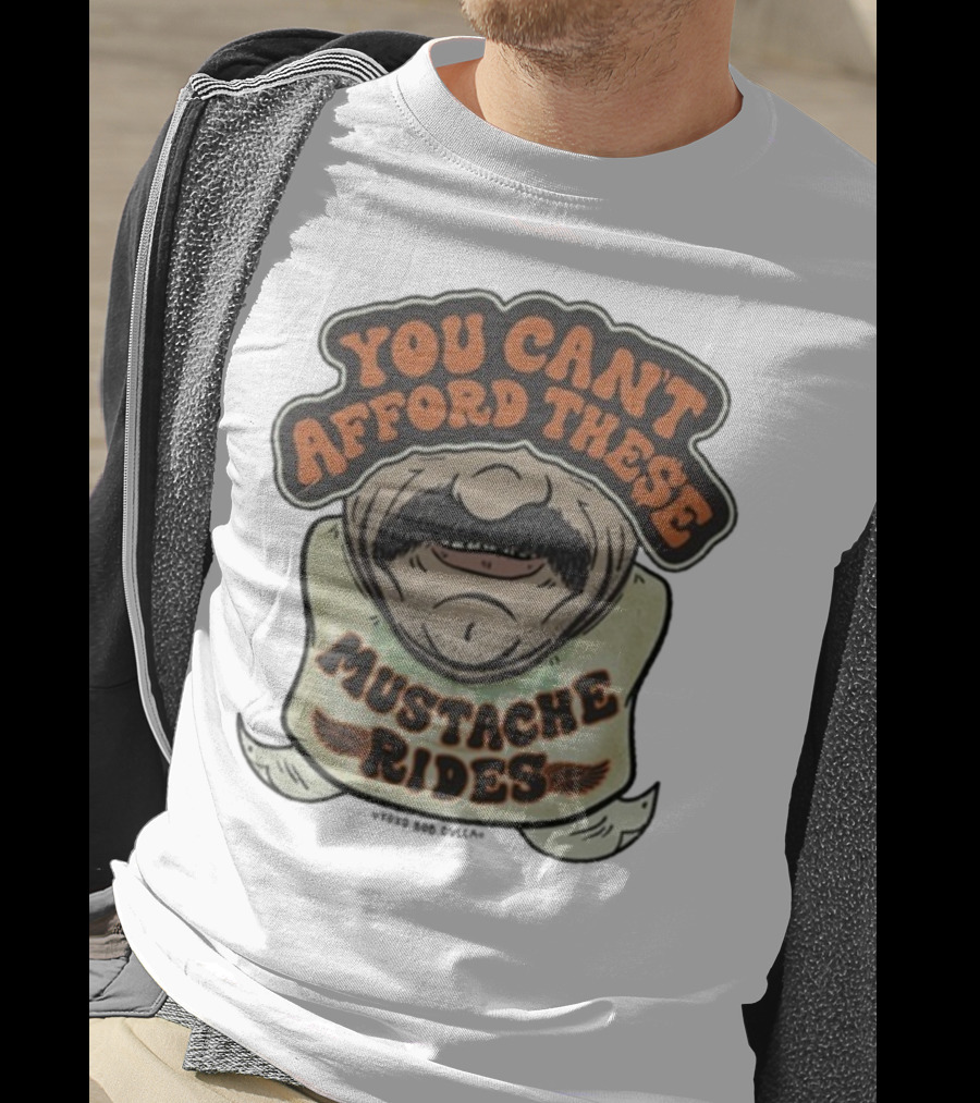 You Can’t Afford These Mustache Rides Vintage Humorous Graphic T-Shirt