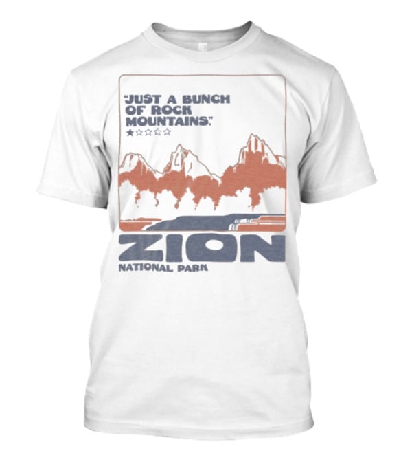 Zion National Park Just A Bunch Of Rock Mountains 1 Star Review T-Shirt