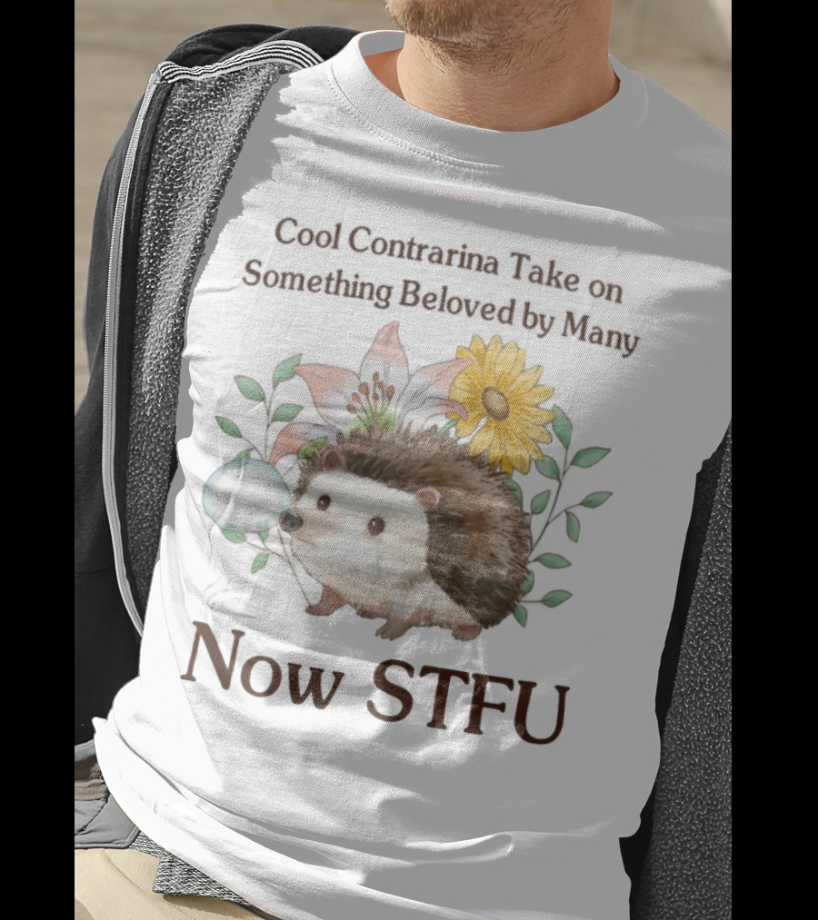 Hedgehog With Flowers And Speech Bubble Now STFU T-Shirt