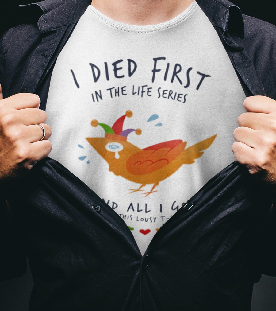 I Died First In The Life Series And All I Got Was This Lousy Jester Bird T-Shirt