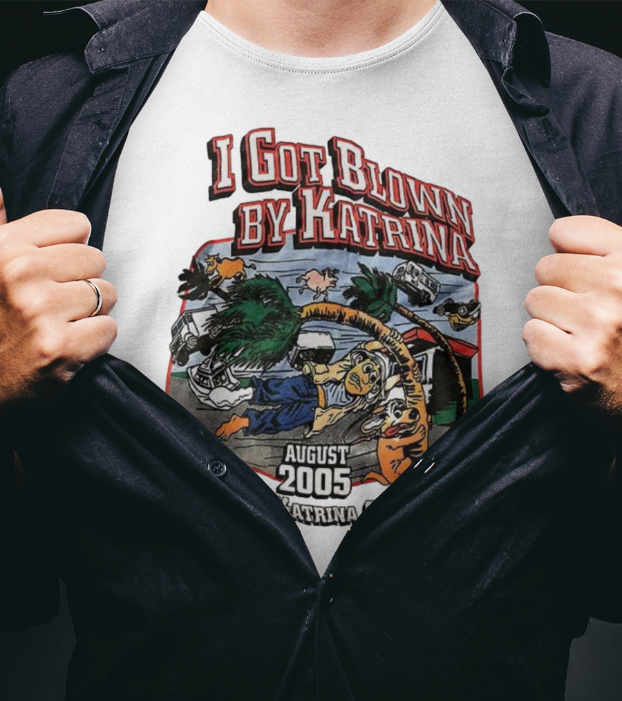 I Got Blown By Katrina August 2005 Hurricane Katrina Survivor T-Shirt
