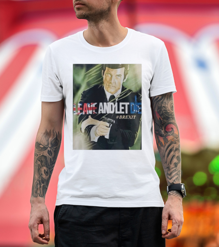 James Bond Leave And Let Die Brexit Iconic Movie Reference With British Flag And Gun T-Shirt