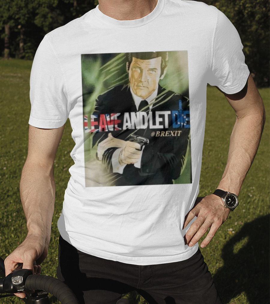 James Bond Leave And Let Die Brexit Iconic Movie Reference With British Flag And Gun T-Shirt