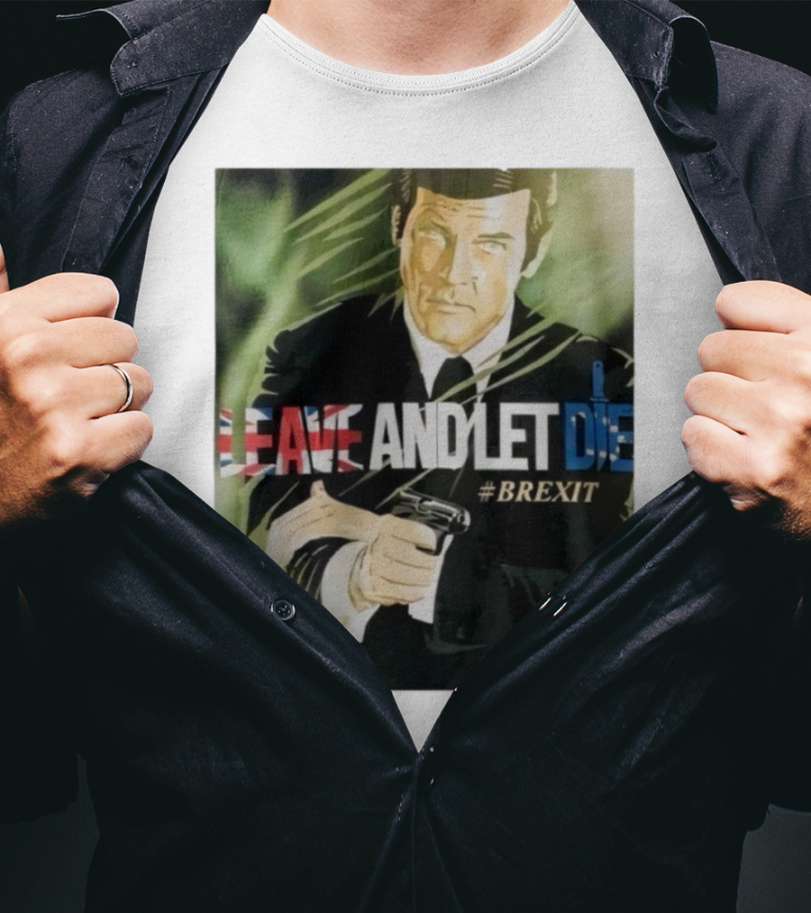 James Bond Leave And Let Die Brexit Iconic Movie Reference With British Flag And Gun T-Shirt
