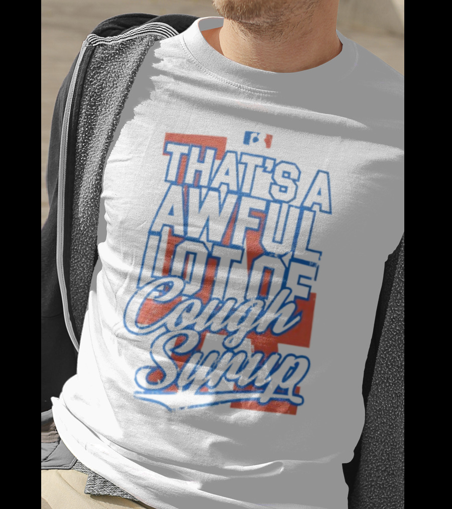 Los Angeles Dodgers That's A Awful Lot Of Cough Syrup T-Shirt