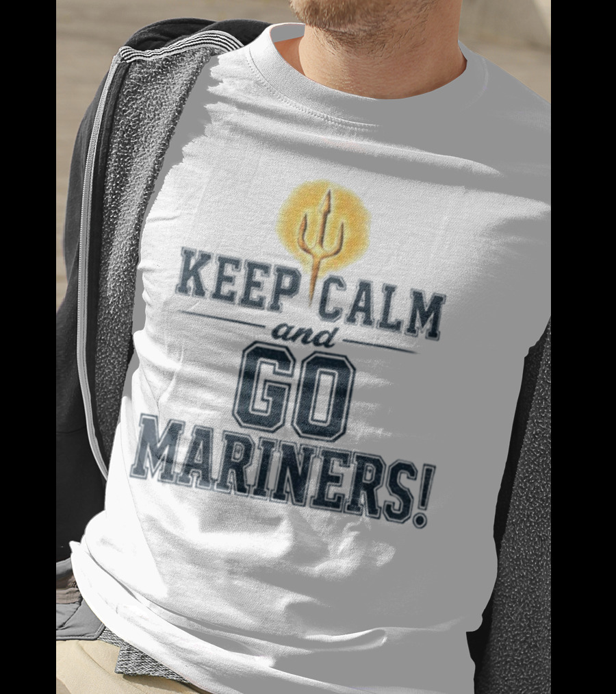 Keep Calm And Go Mariners Seattle Baseball Trident Fan Slogan T-Shirt