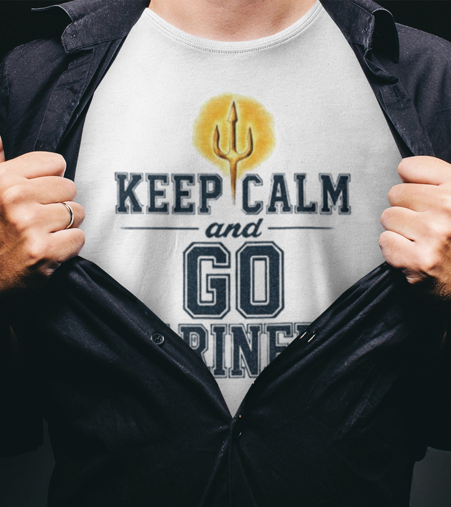 Keep Calm And Go Mariners Seattle Baseball Trident Fan Slogan T-Shirt