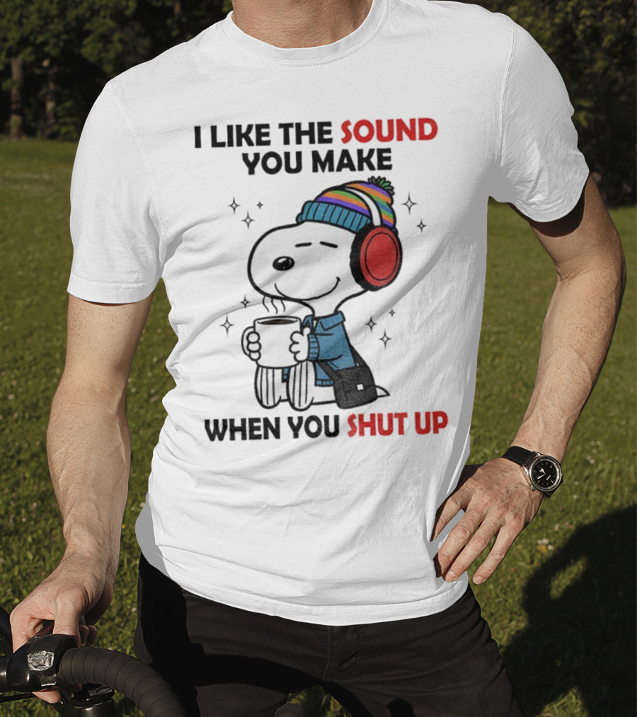 Snoopy I Like The Sound You Make When You Shut Up Headphones Coffee Cozy Winter Style T-Shirt