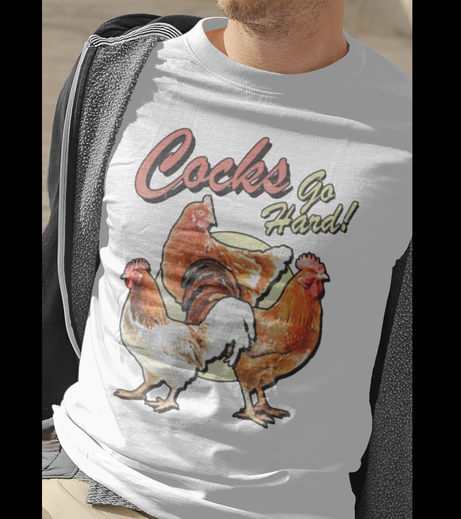 Cocks Go Hard Chickens T-Shirt