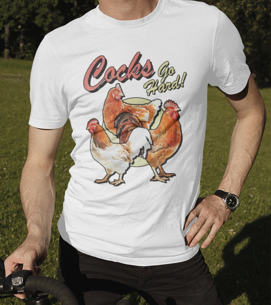 Cocks Go Hard Chickens T-Shirt