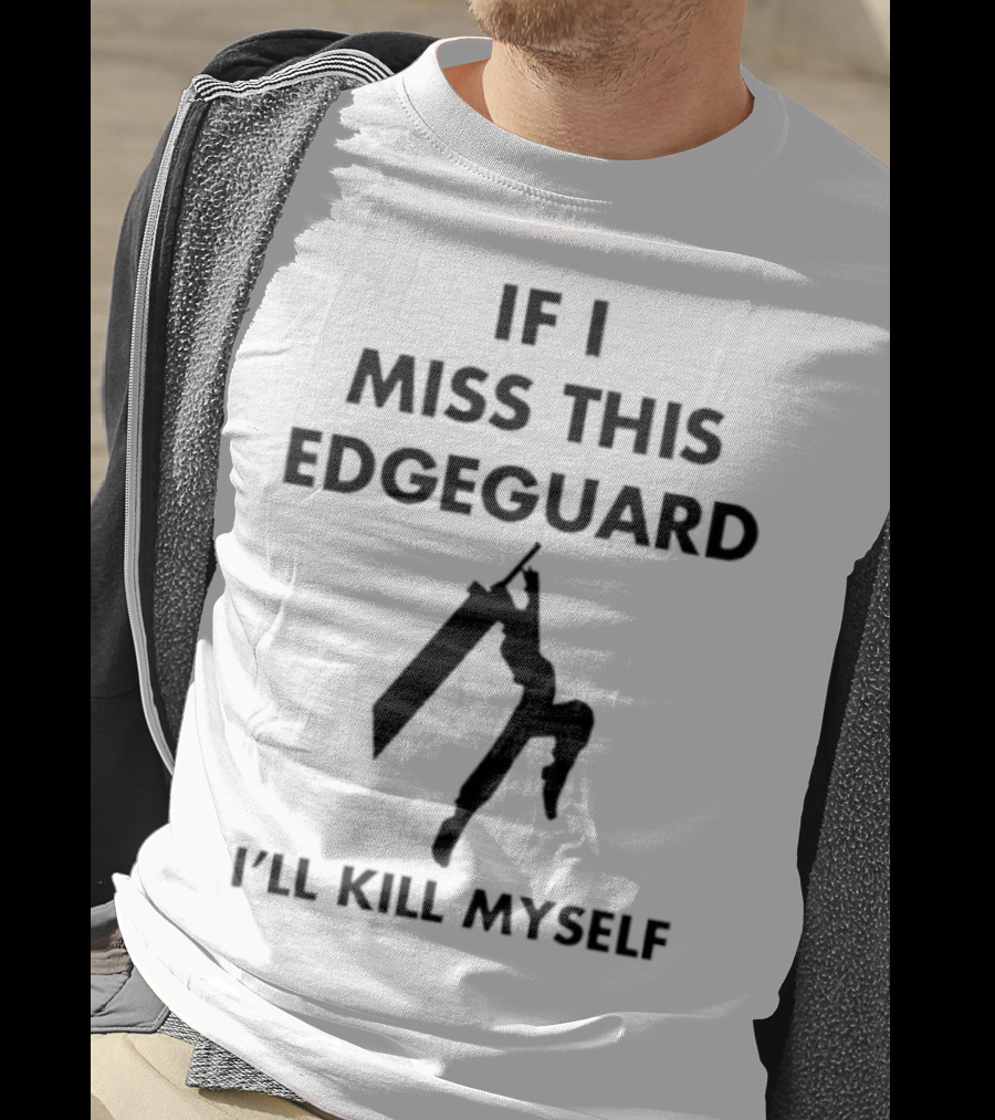 If I Miss This Edgeguard I'll Kill Myself Gaming Humor T-Shirt