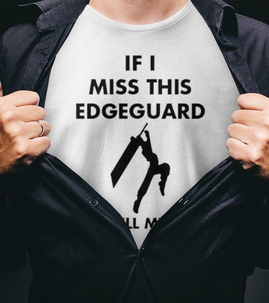If I Miss This Edgeguard I'll Kill Myself Gaming Humor T-Shirt