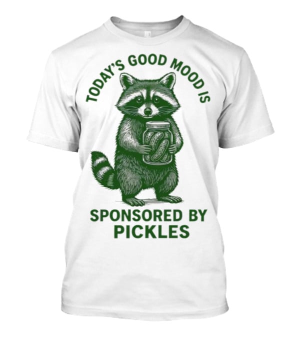 Today's Good Mood Is Sponsored By Pickles Raccoon T-Shirt
