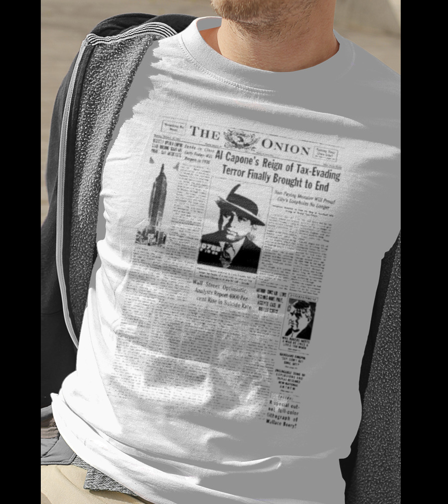 The Onion Al Capone’s Reign Tax Evading Terror Brought To End Final Arrested America Public Enemy Prison T-Shirt