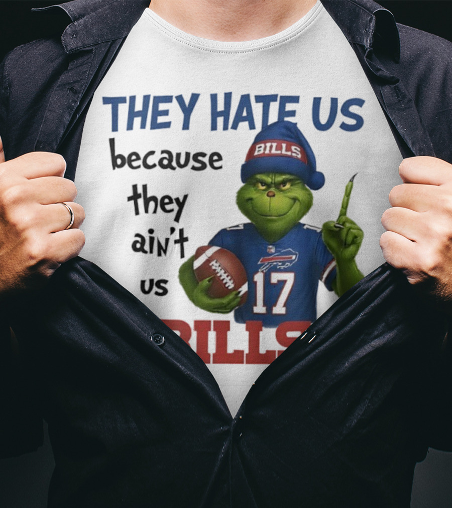 Buffalo Bills Grinch They Hate Us Because They Ain't Us Fans Football 17 T-Shirt