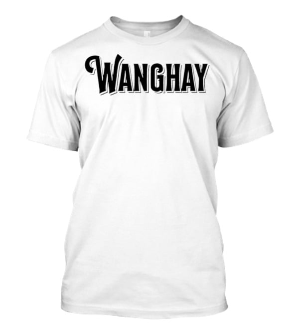 Wanghaf TikTok Viral Wanghay T-Shirt
