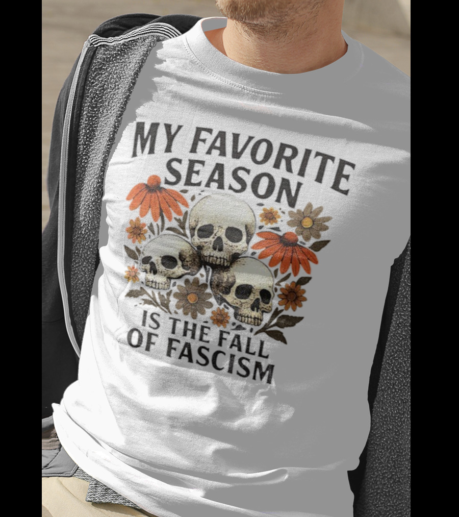 My Favorite Season Is The Fall Of Fascism Skull Floral T-Shirt