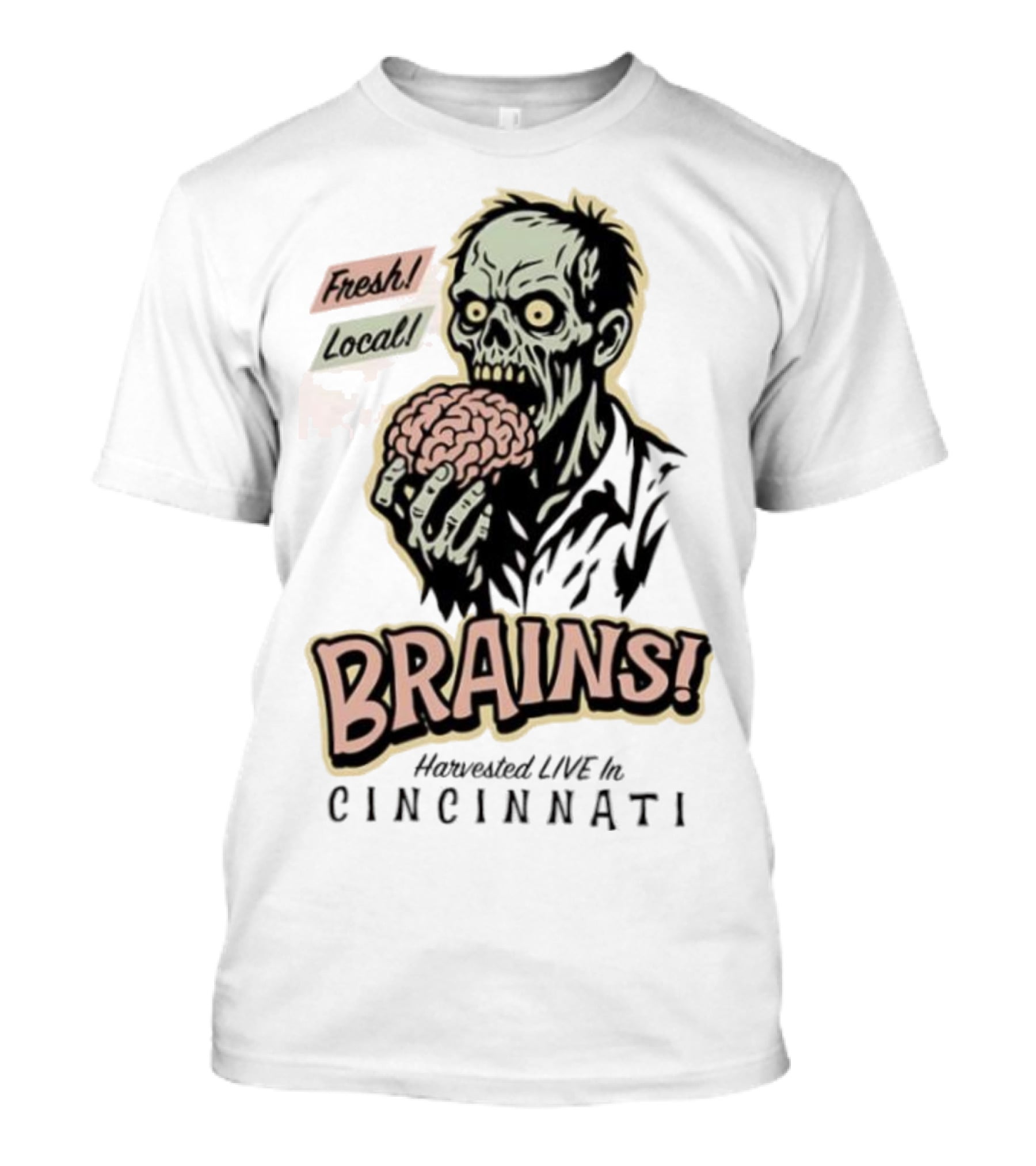 Fresh Local Brains Harvested Live Monster Cincinnati Zombie T-Shirt