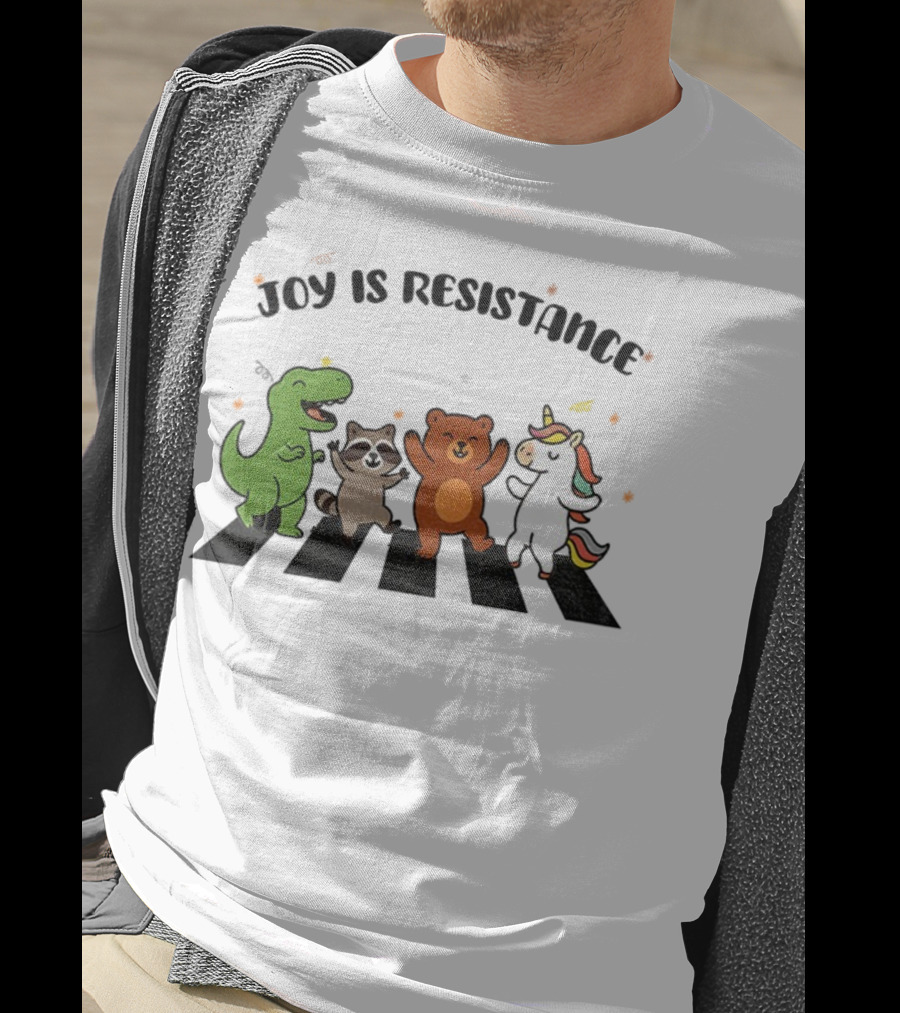 Joy Is Resistance Animal Dancing Dinosaur Raccoon Bear Unicorn T-Shirt